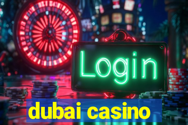 dubai casino