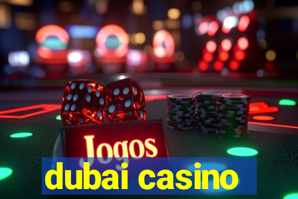 dubai casino