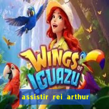 assistir rei arthur 2004 dublado