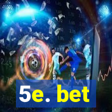 5e. bet