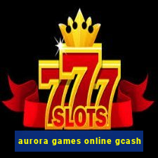 aurora games online gcash