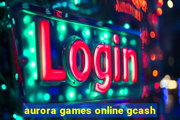 aurora games online gcash