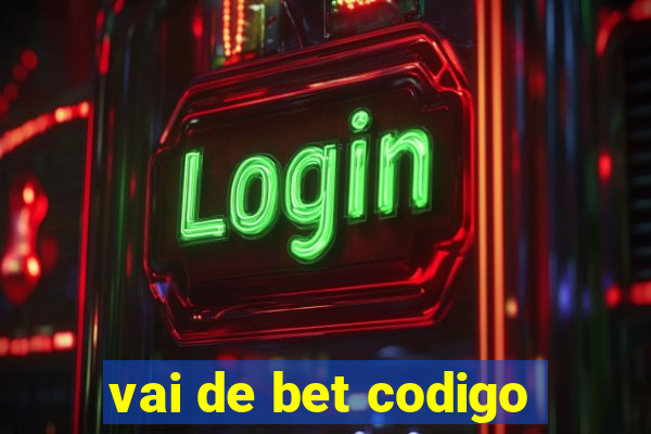 vai de bet codigo