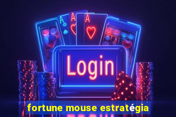 fortune mouse estratégia