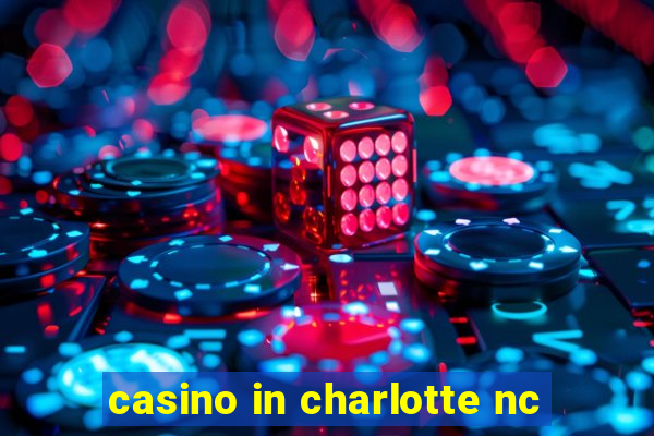 casino in charlotte nc