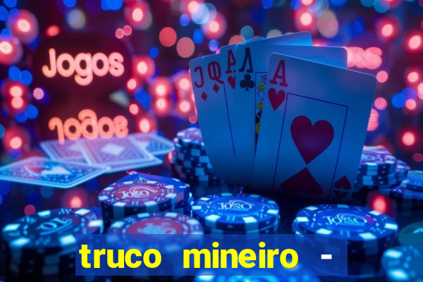 truco mineiro - jogo de cartas