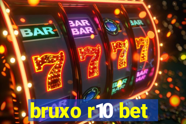 bruxo r10 bet