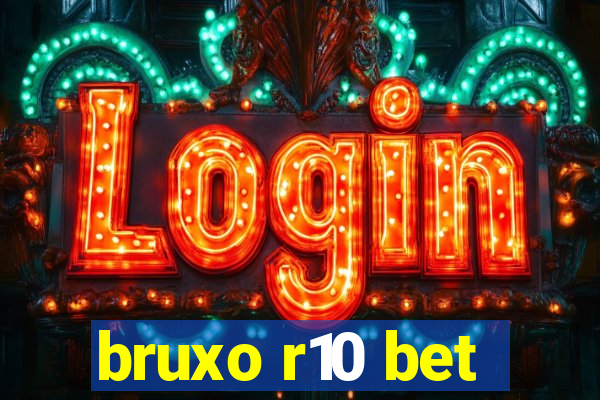 bruxo r10 bet