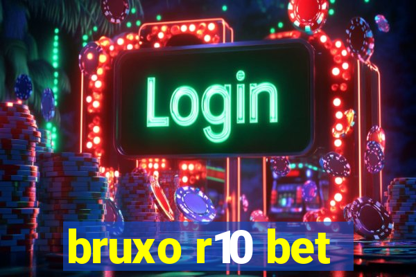 bruxo r10 bet