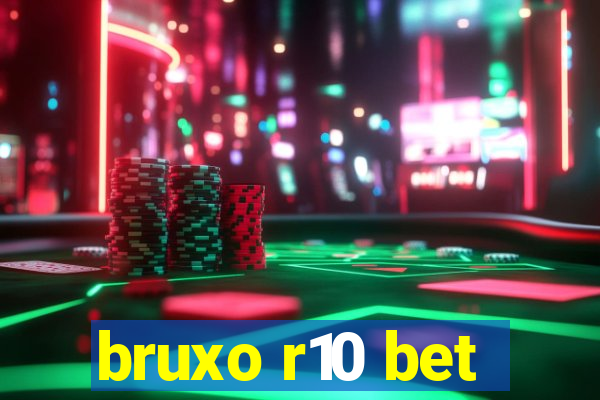 bruxo r10 bet