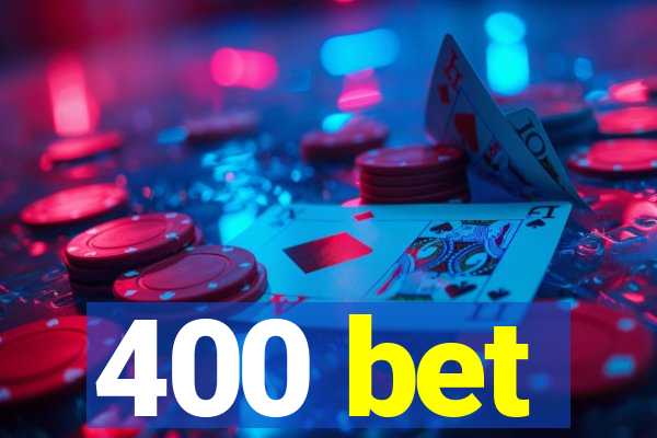 400 bet