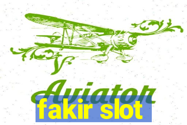 fakir slot