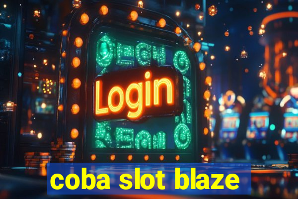 coba slot blaze