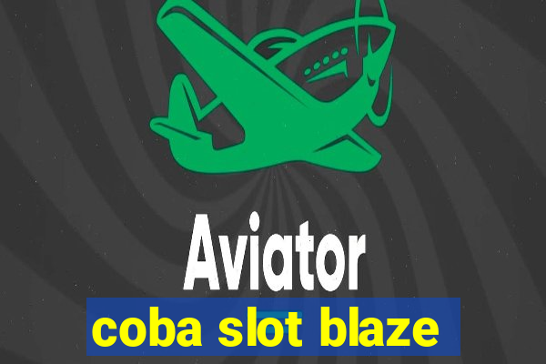 coba slot blaze