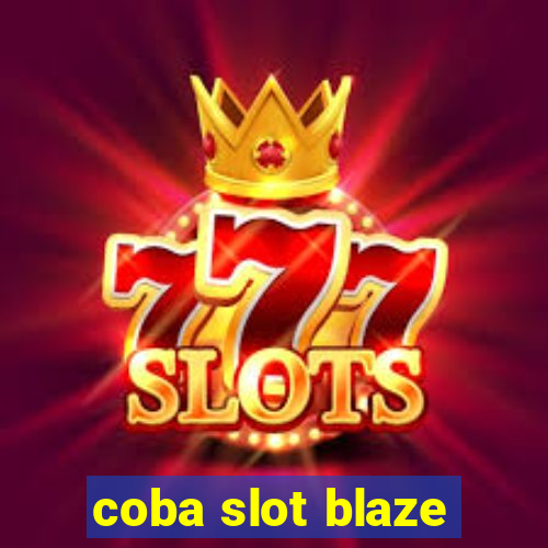 coba slot blaze