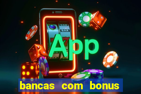 bancas com bonus de cadastro