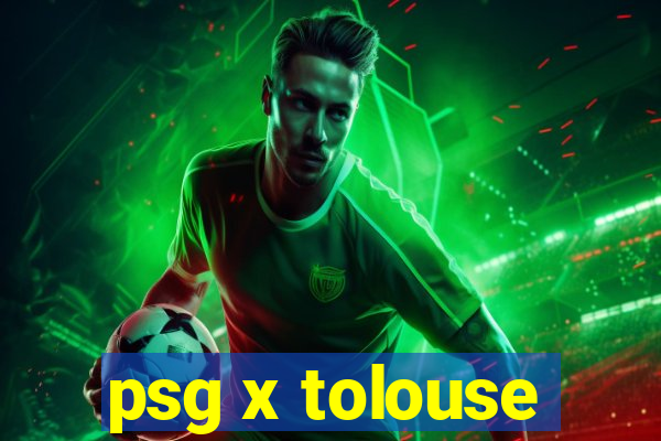 psg x tolouse