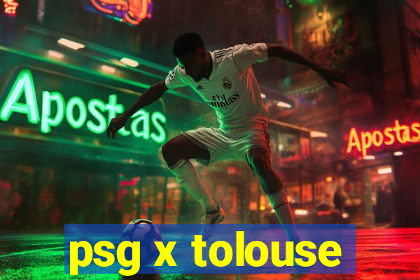 psg x tolouse