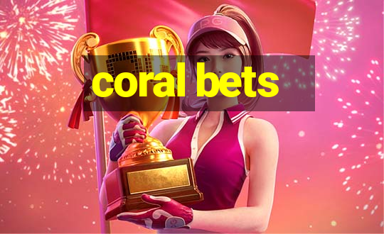 coral bets