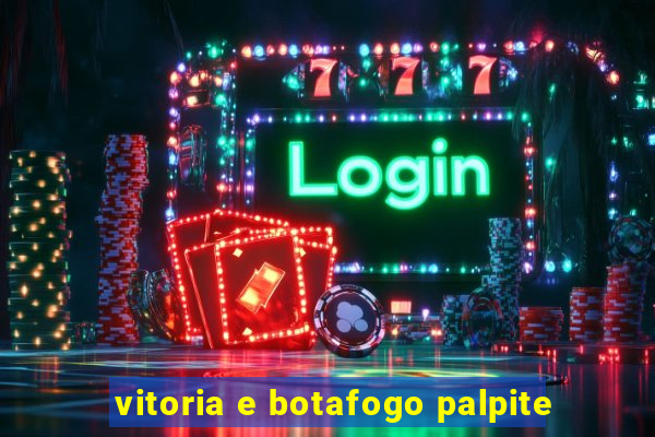 vitoria e botafogo palpite