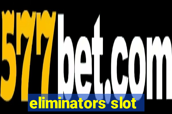 eliminators slot