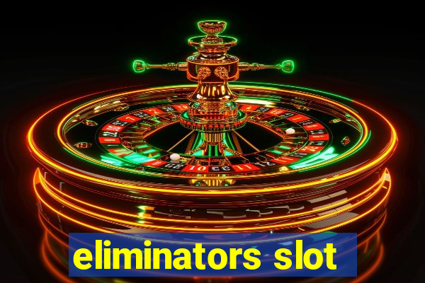 eliminators slot