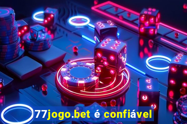 77jogo.bet é confiável