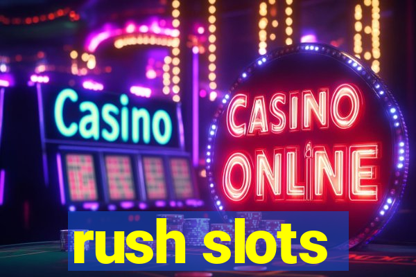 rush slots