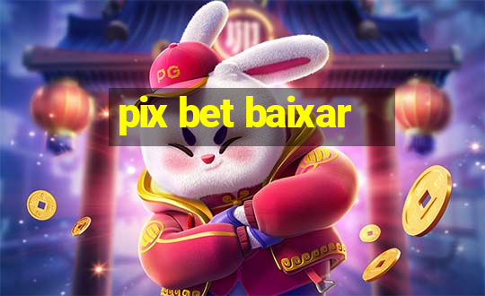 pix bet baixar