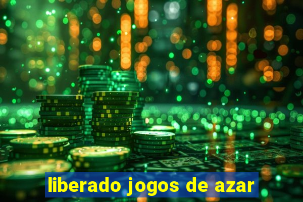 liberado jogos de azar