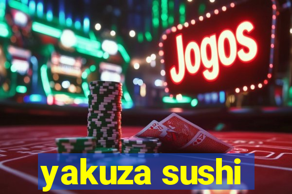 yakuza sushi