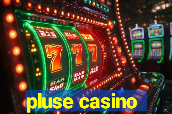 pluse casino