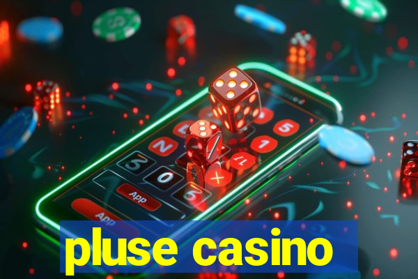 pluse casino