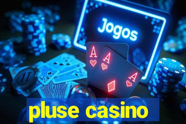 pluse casino