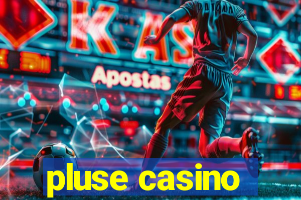 pluse casino