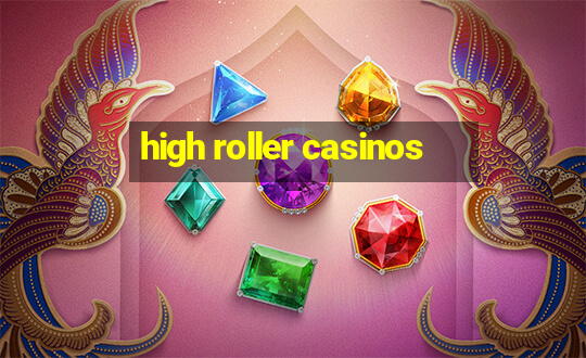 high roller casinos