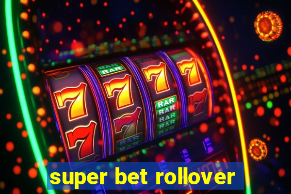 super bet rollover