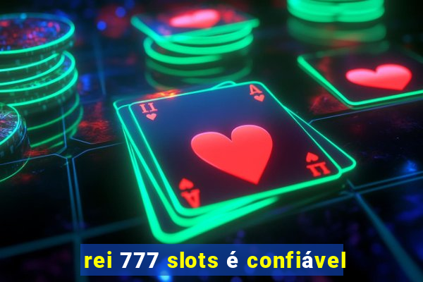 rei 777 slots é confiável