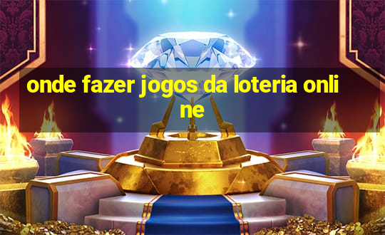 onde fazer jogos da loteria online