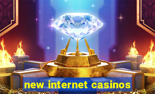 new internet casinos