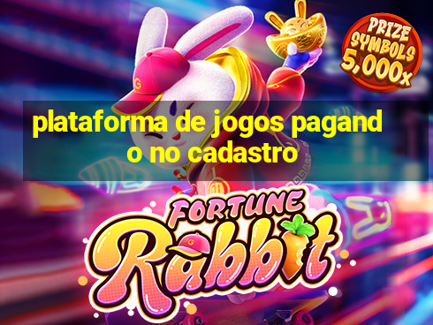 plataforma de jogos pagando no cadastro