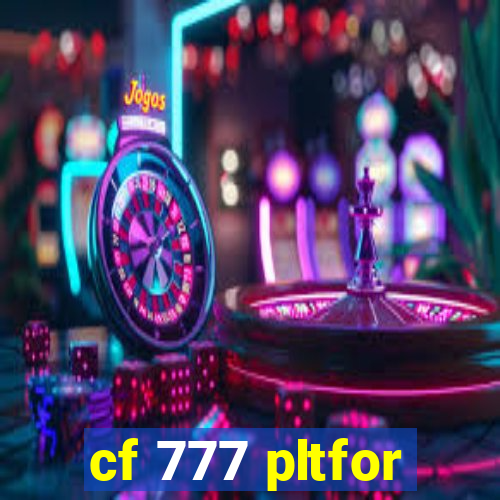 cf 777 pltfor