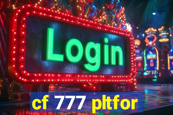 cf 777 pltfor