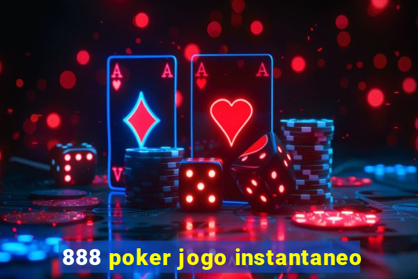 888 poker jogo instantaneo