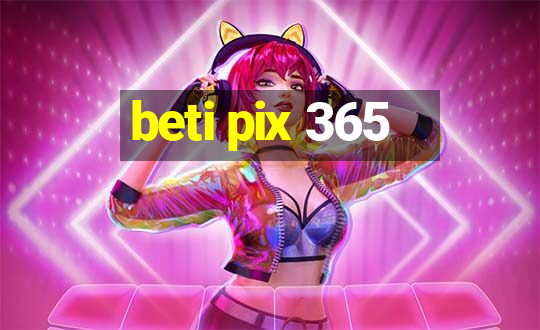 beti pix 365