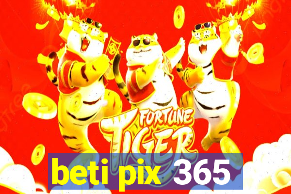 beti pix 365