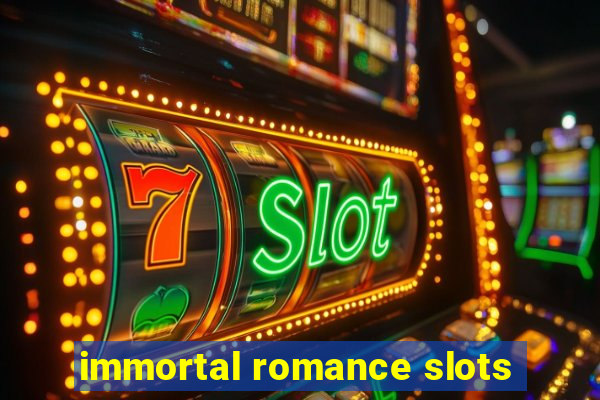 immortal romance slots