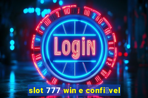 slot 777 win e confi谩vel