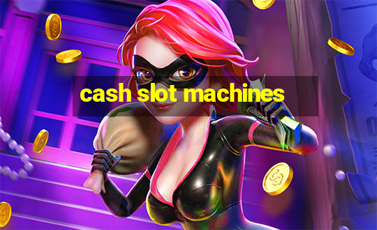 cash slot machines