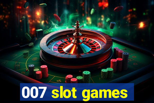 007 slot games